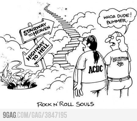 Stairway To Heaven or Highway To Hell?